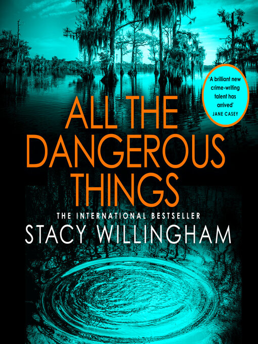 Title details for All the Dangerous Things by Stacy Willingham - Available